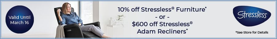 10% off Stressless Furniture or $600 off Stressless Adam Recliners